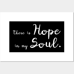 There is hope in my soul Posters and Art